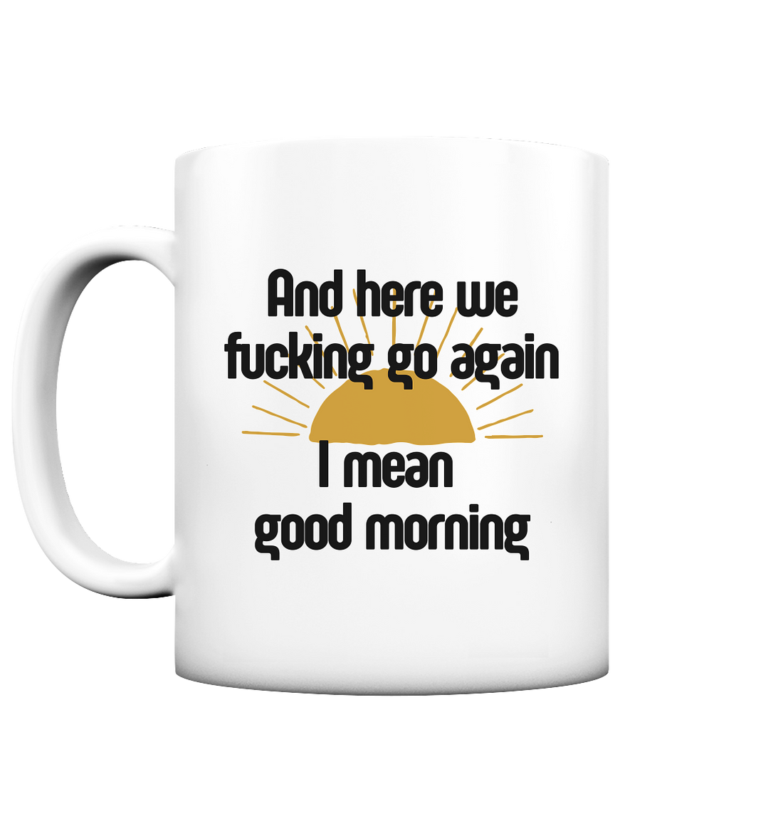 And her we fucking go again, i mean good morning - Tasse matt