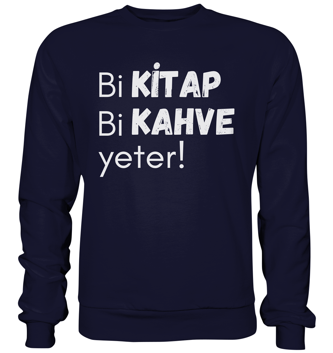 Bi Kitap Bi Kahve yeter! - Basic Sweatshirt