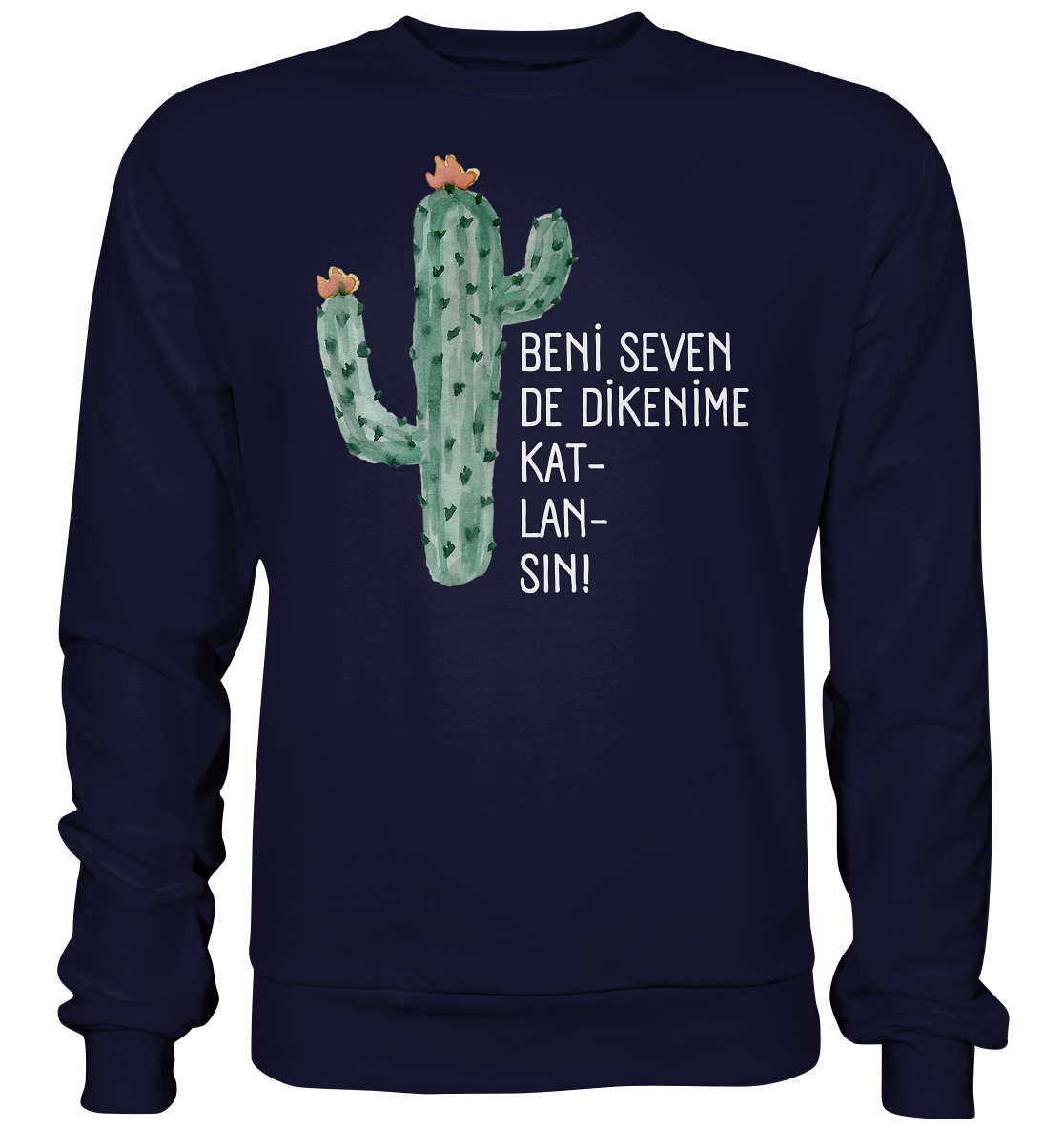 BENİ SEVEN DE DİKENİME KAT- LAN- SIN! - Basic Sweatshirt