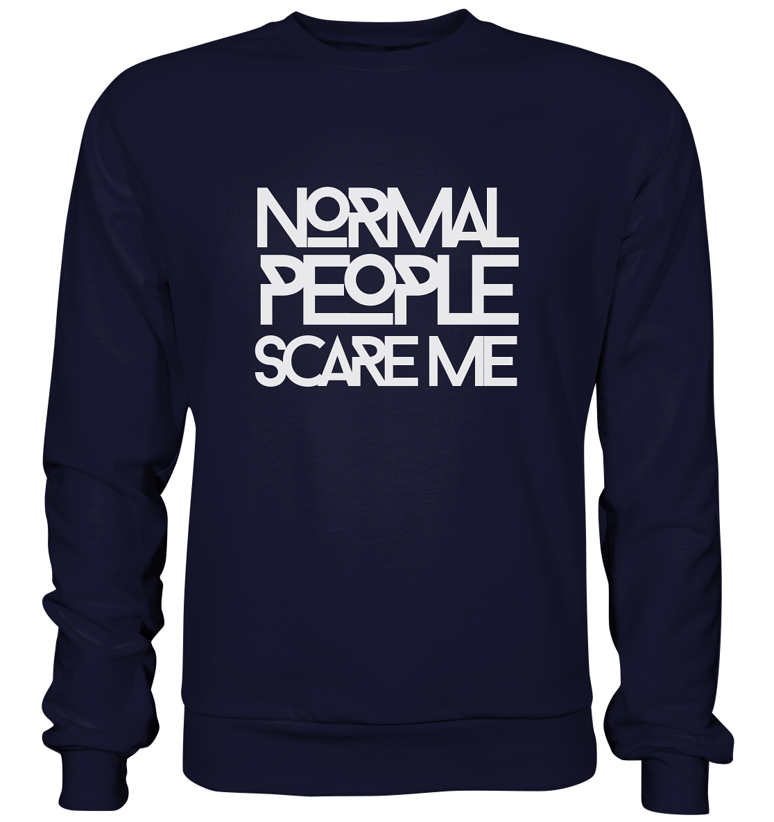 Normal people scare me - Basic Sweatshirt