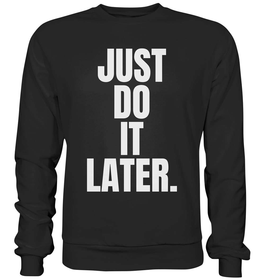 Just do it later - Basic Sweatshirt