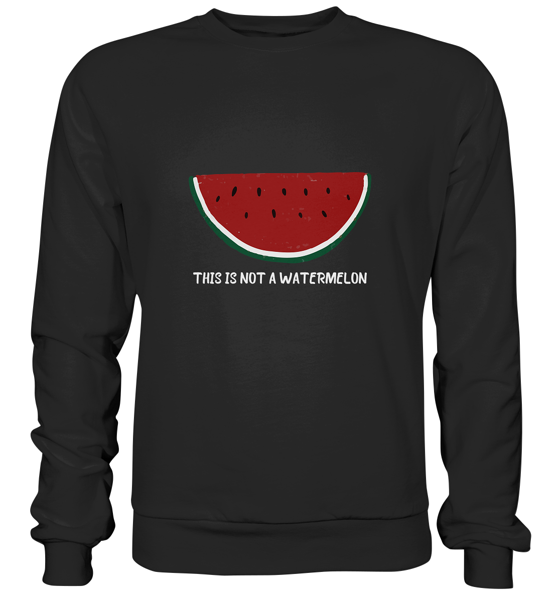 This is not a Watermelon - Basic Sweatshirt