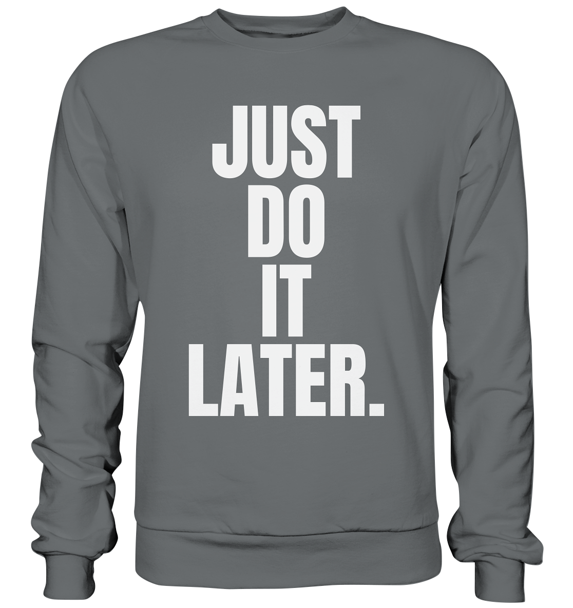 Just do it later - Basic Sweatshirt
