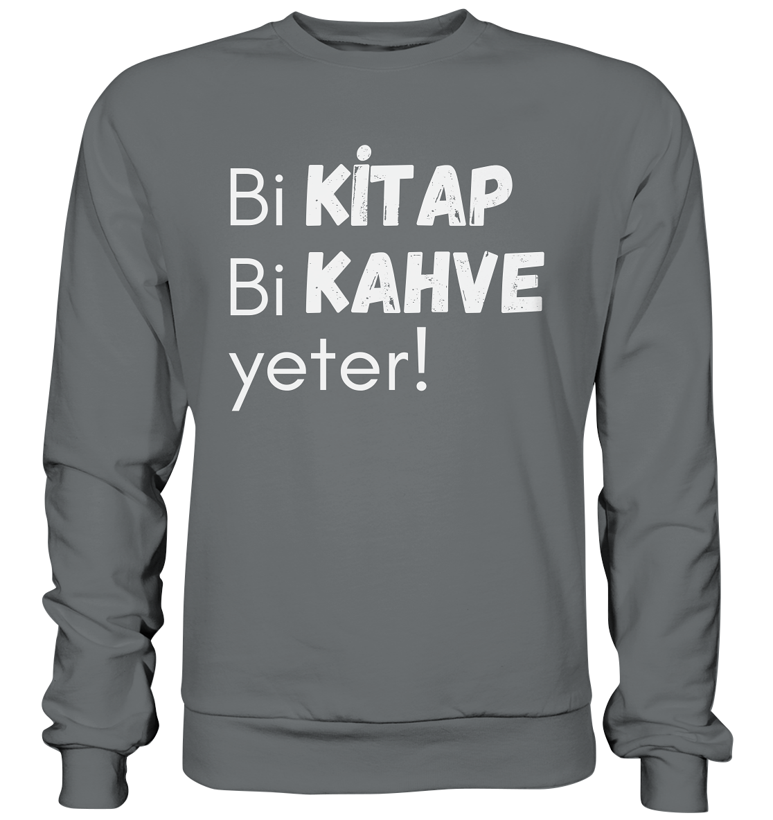 Bi Kitap Bi Kahve yeter! - Basic Sweatshirt