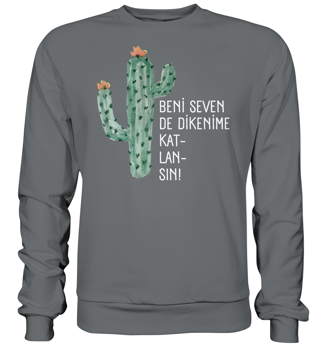 BENİ SEVEN DE DİKENİME KAT- LAN- SIN! - Basic Sweatshirt