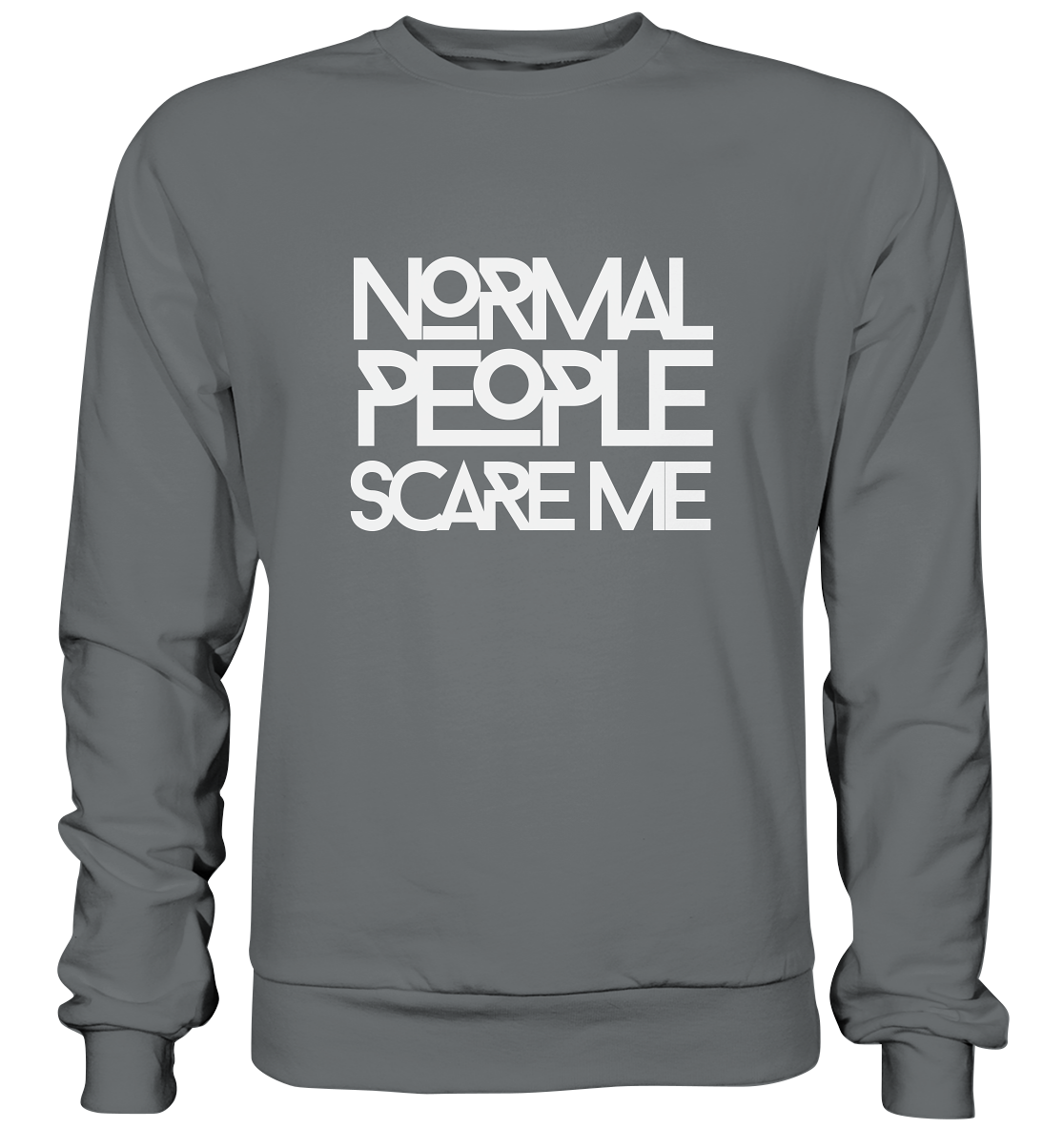 Normal people scare me - Basic Sweatshirt