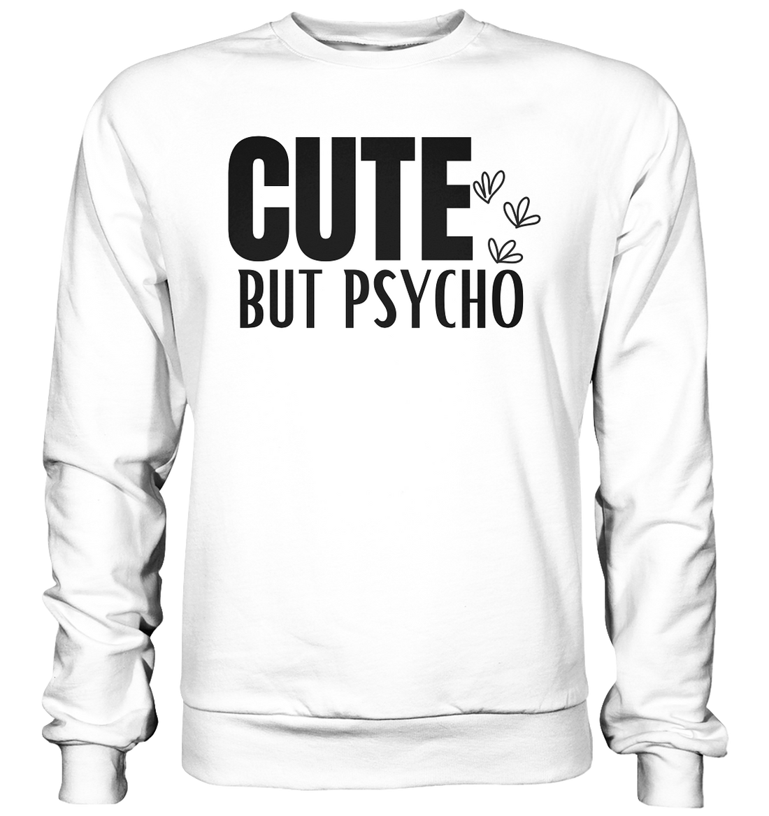 Cute but Psycho - Basic Sweatshirt