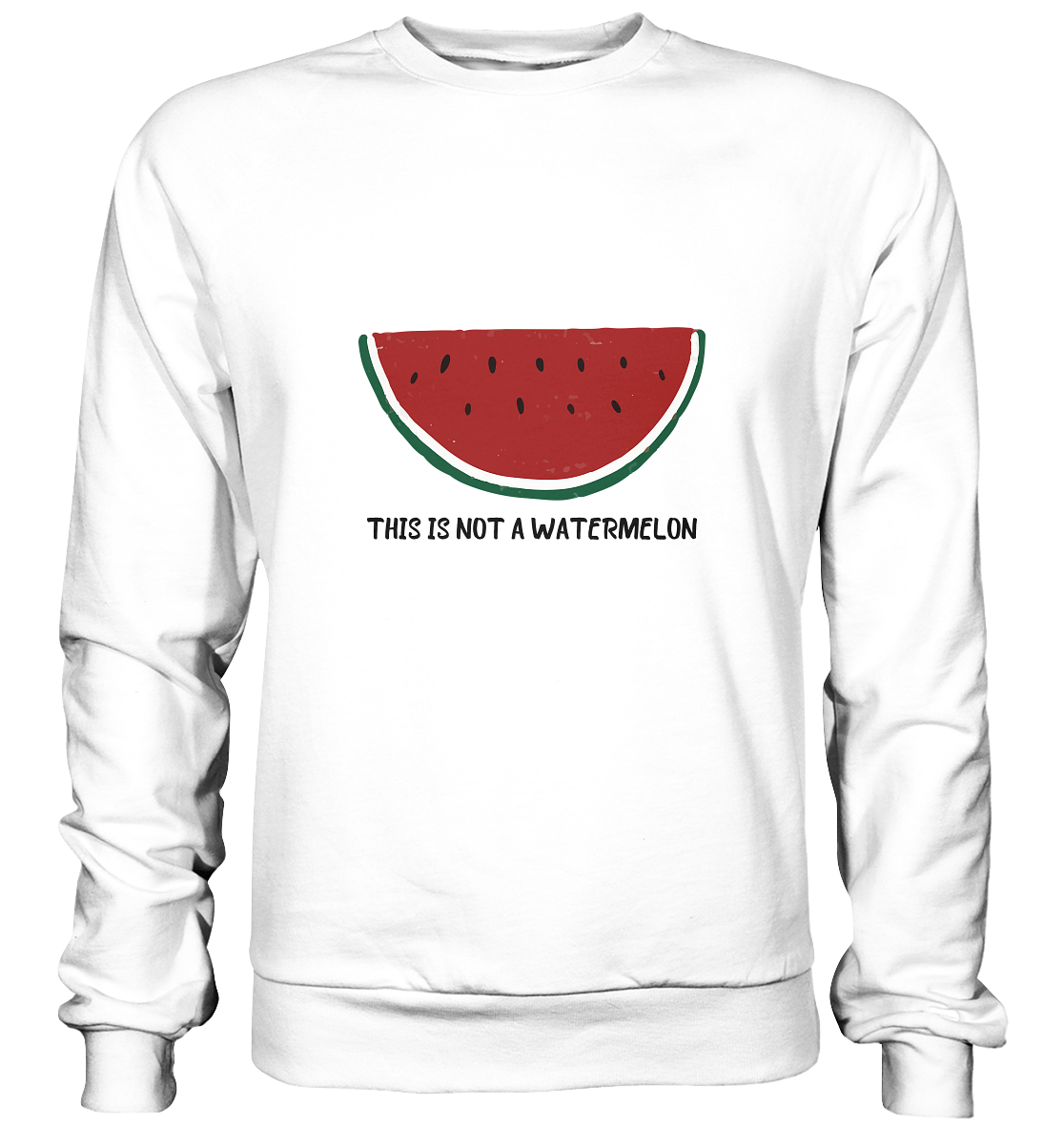 This is not a Watermelon - Basic Sweatshirt