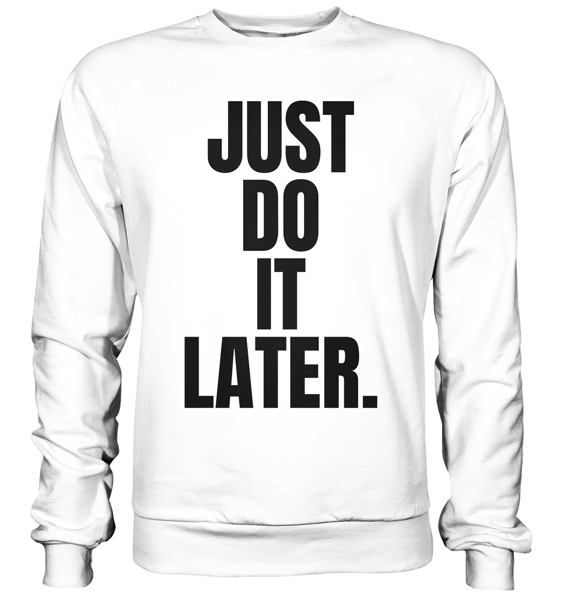 Just do it later - Basic Sweatshirt