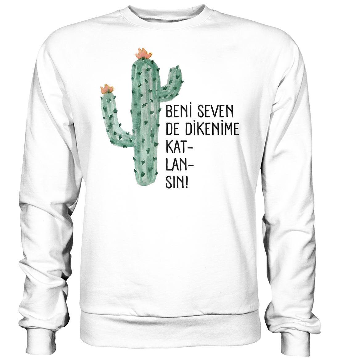 BENİ SEVEN DE DİKENİME KAT- LAN- SIN! - Basic Sweatshirt