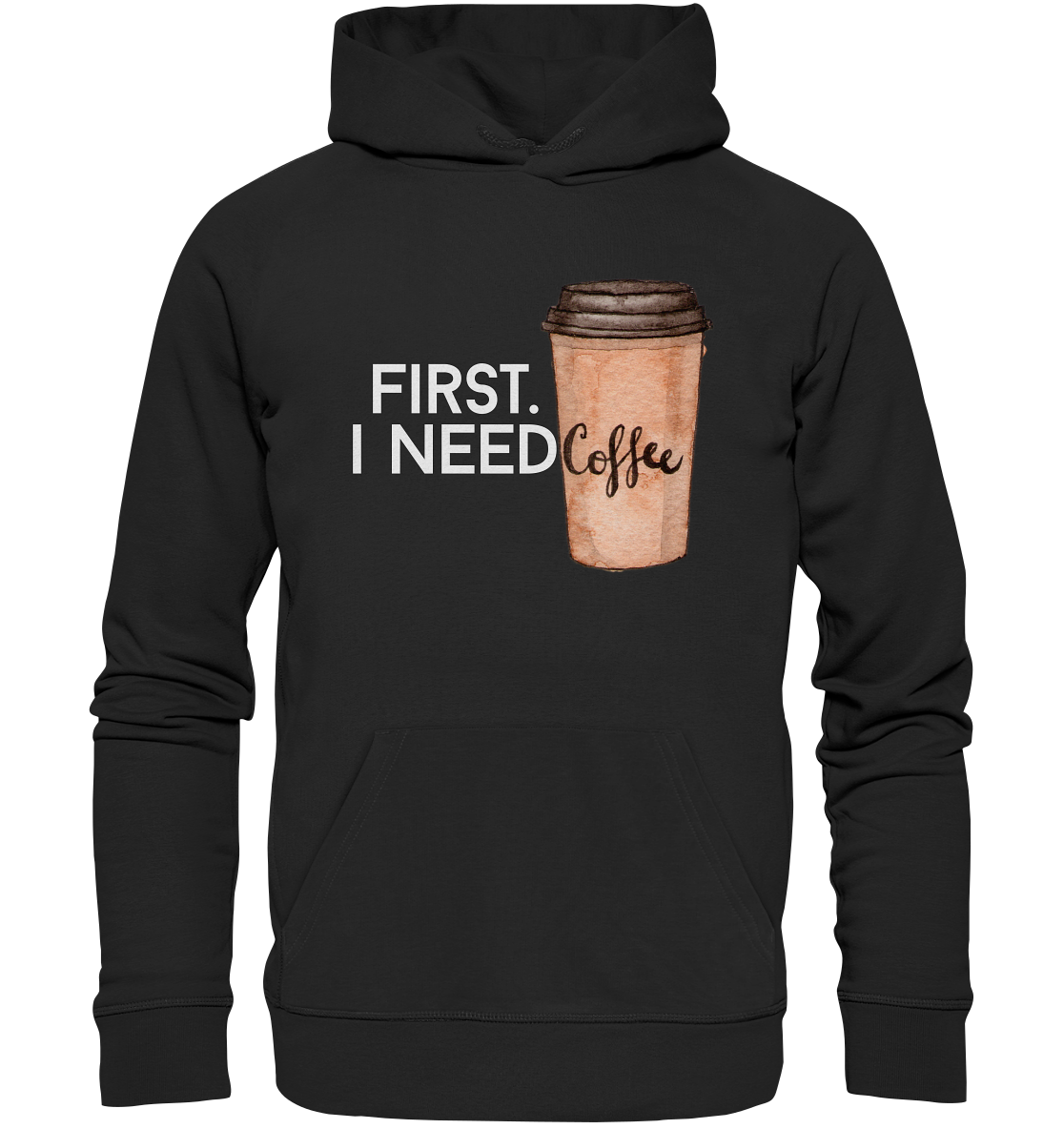 First. I need Coffee - Organic Hoodie