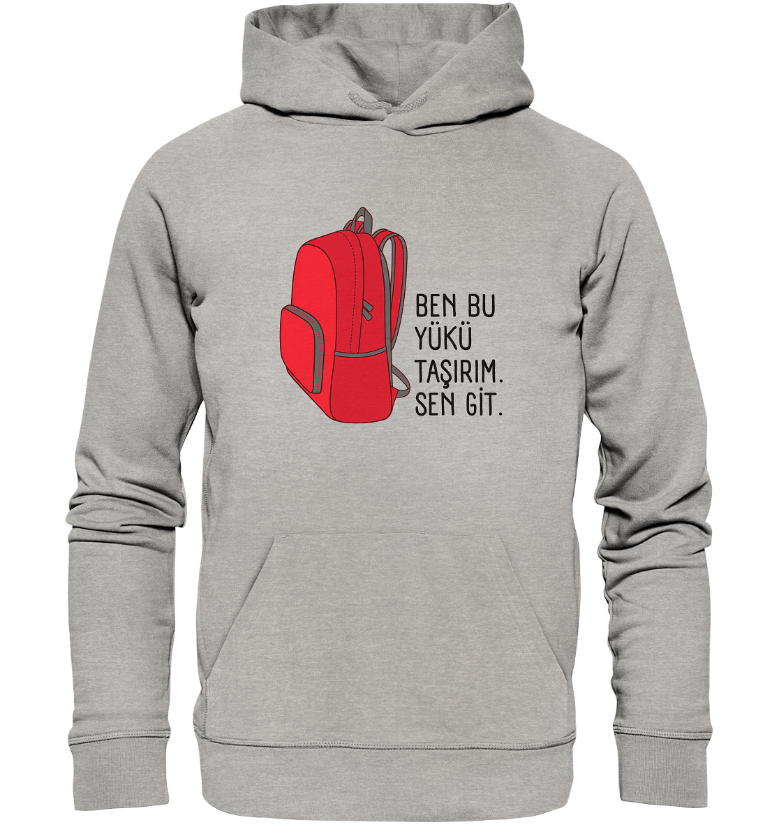 BEN BU YÜKÜ TAŞIRIM. SEN GİT - Organic Hoodie
