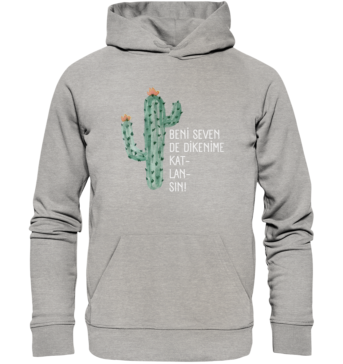 BENİ SEVEN DE DİKENİME KAT- LAN- SIN! - Organic Hoodie
