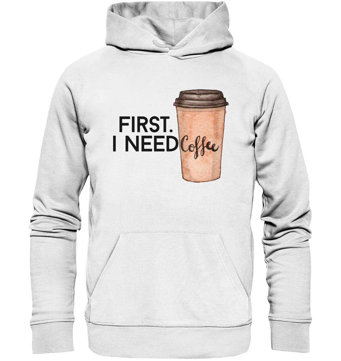 First. I need Coffee - Organic Hoodie