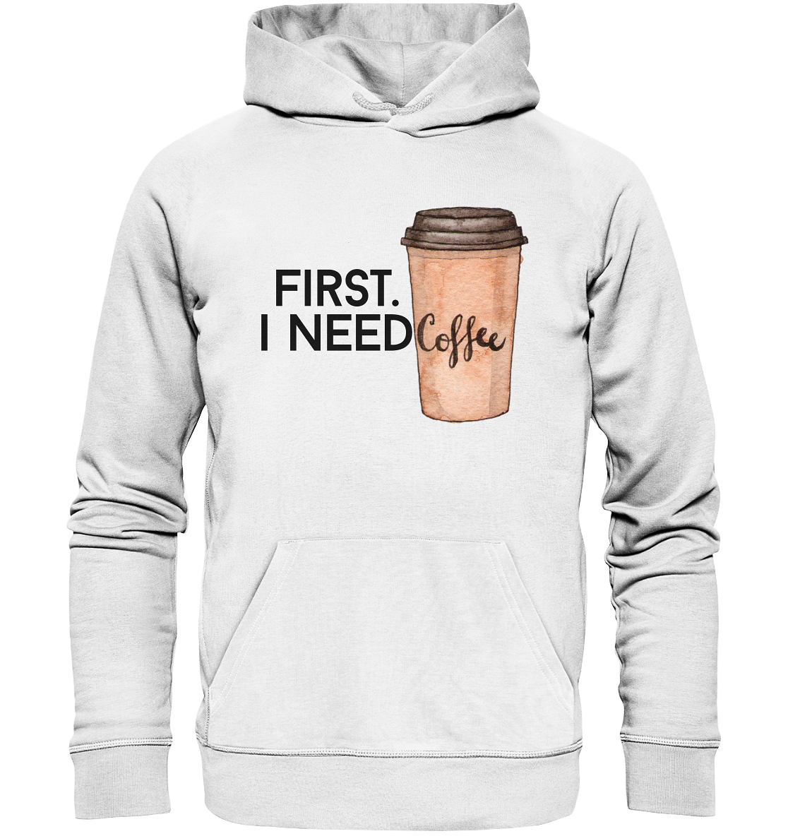First. I need Coffee - Organic Hoodie