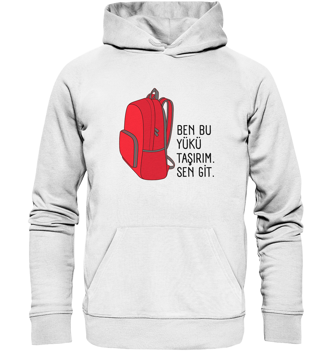 BEN BU YÜKÜ TAŞIRIM. SEN GİT - Organic Hoodie