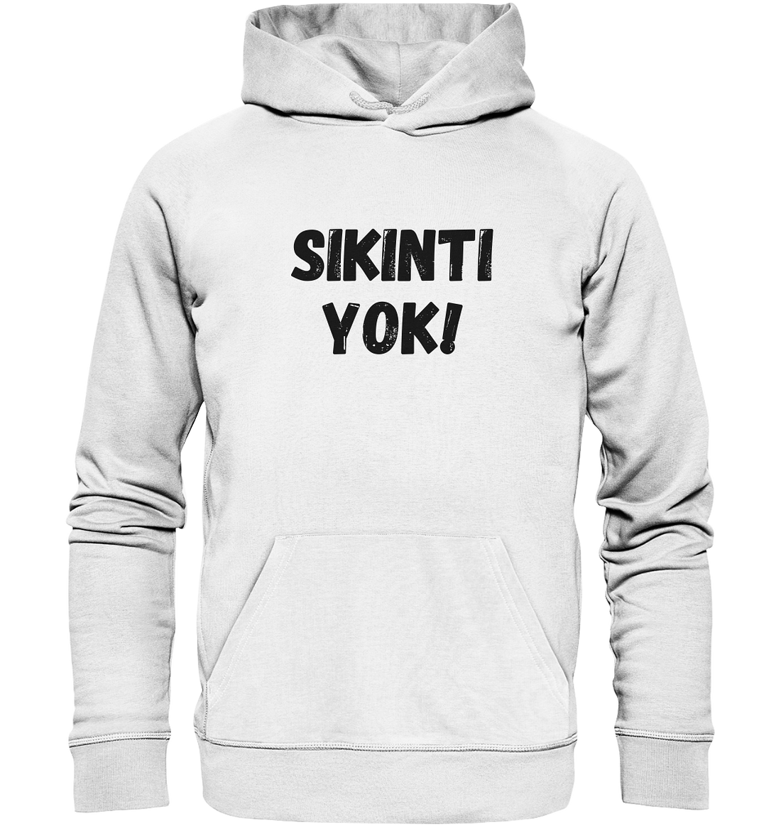 SIKINTI YOK! - Organic Hoodie
