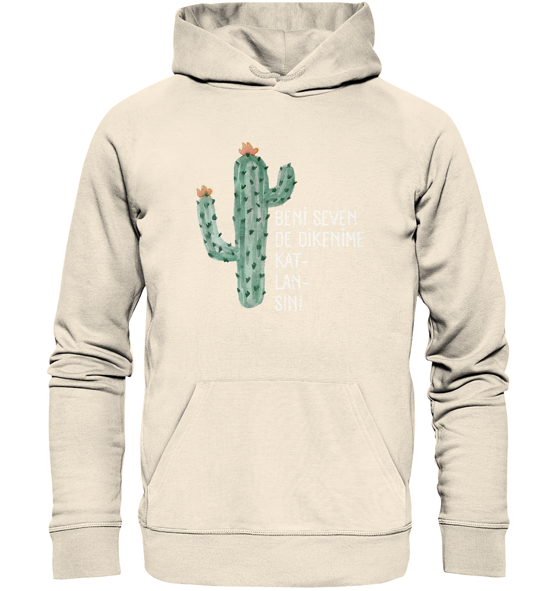 BENİ SEVEN DE DİKENİME KAT- LAN- SIN! - Organic Hoodie