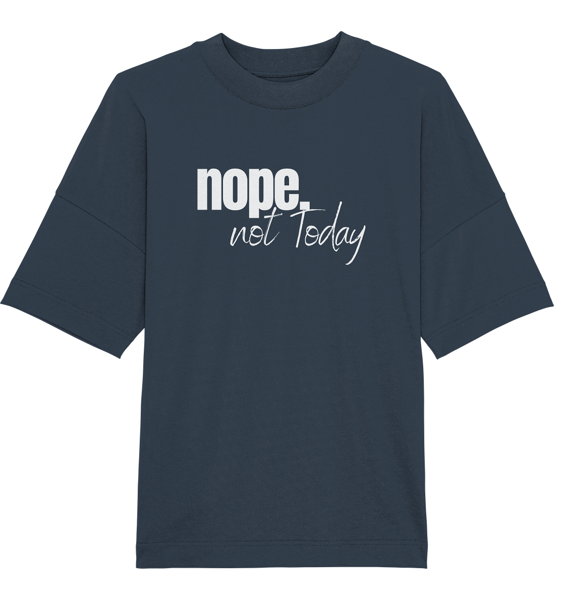 Nope. not Today - Oversized Unisex T-Shirt