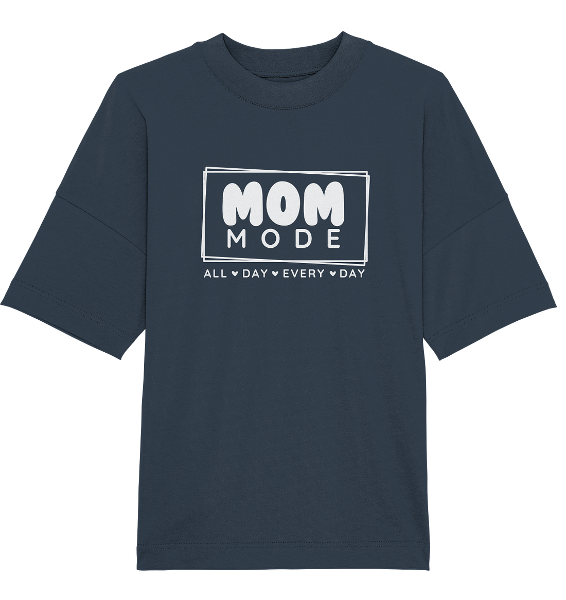 MOM Mode - All Day Every Day - Oversized Unisex T-Shirt
