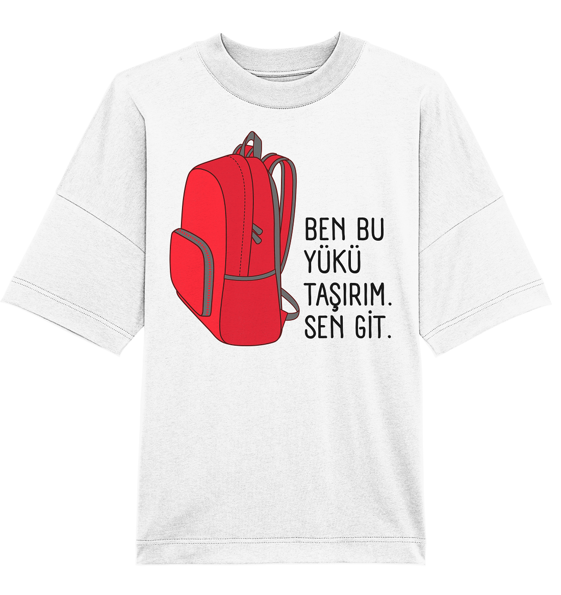 BEN BU YÜKÜ TAŞIRIM. SEN GİT - Oversized Unisex T-Shirt