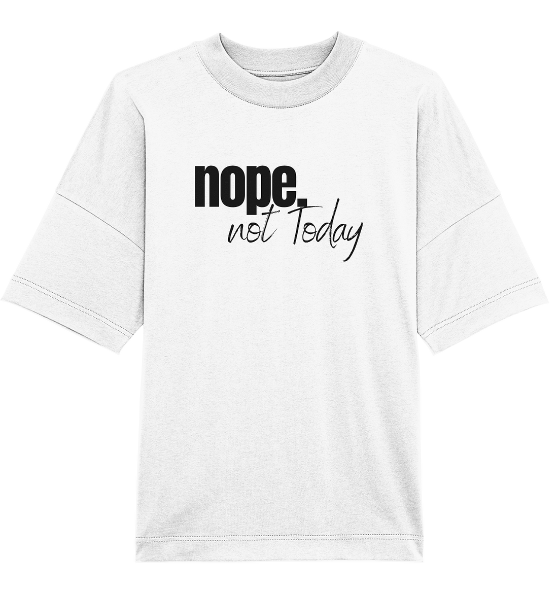 Nope. not Today - Oversized Unisex T-Shirt