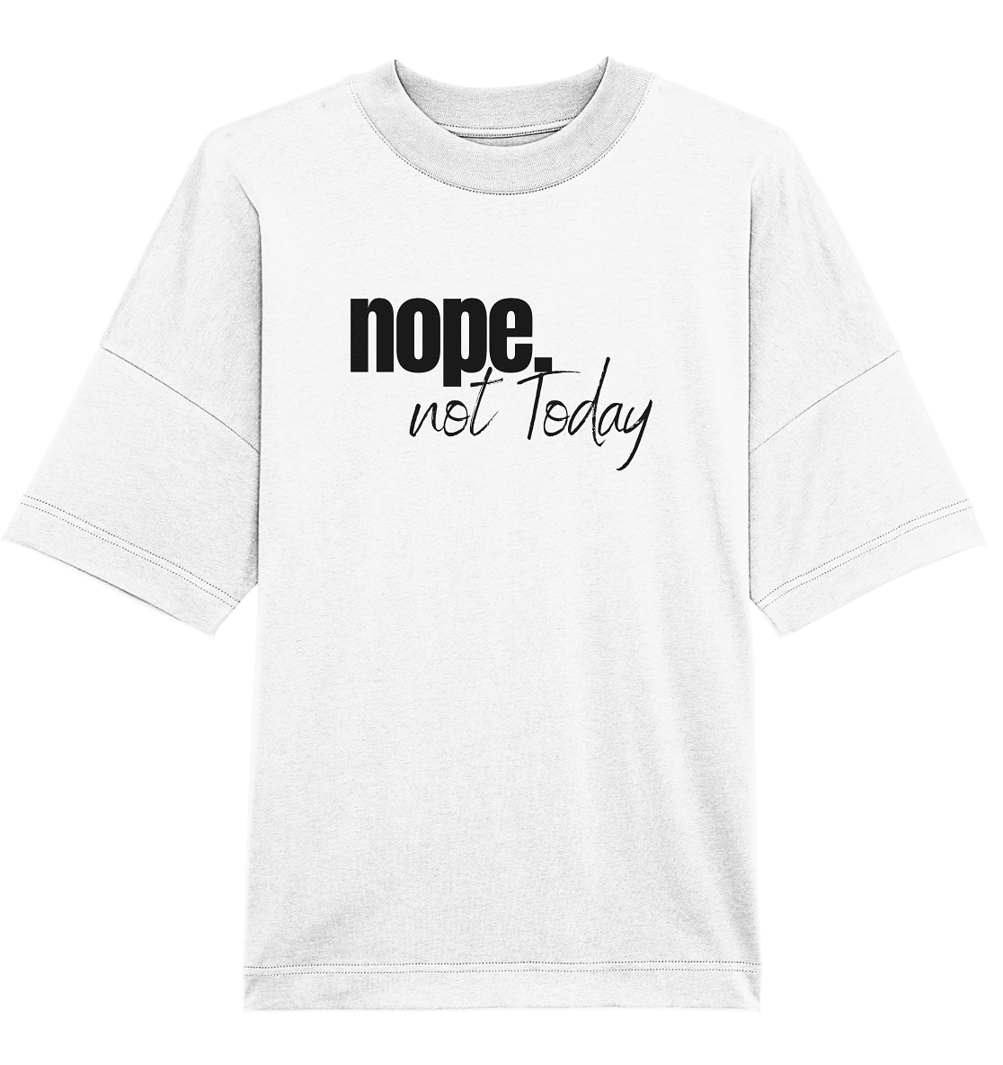 Nope. not Today - Oversized Unisex T-Shirt