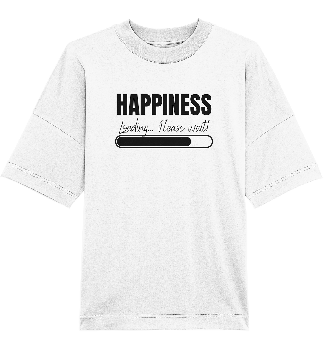 Happiness Loading... Please wait! - Oversized Unisex T-Shirt
