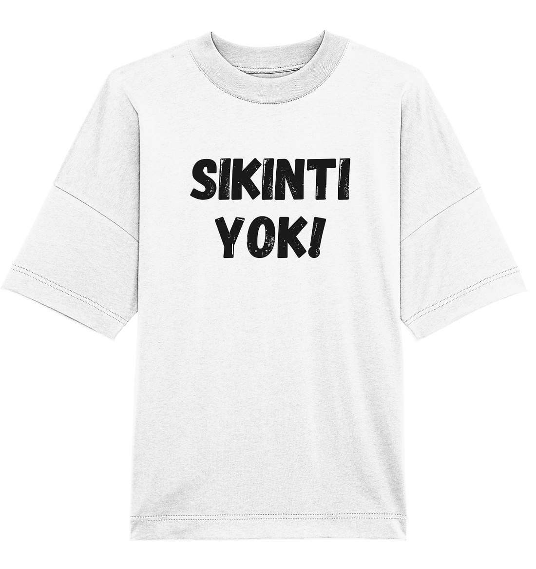 SIKINTI YOK! - Oversized Unisex T-Shirt