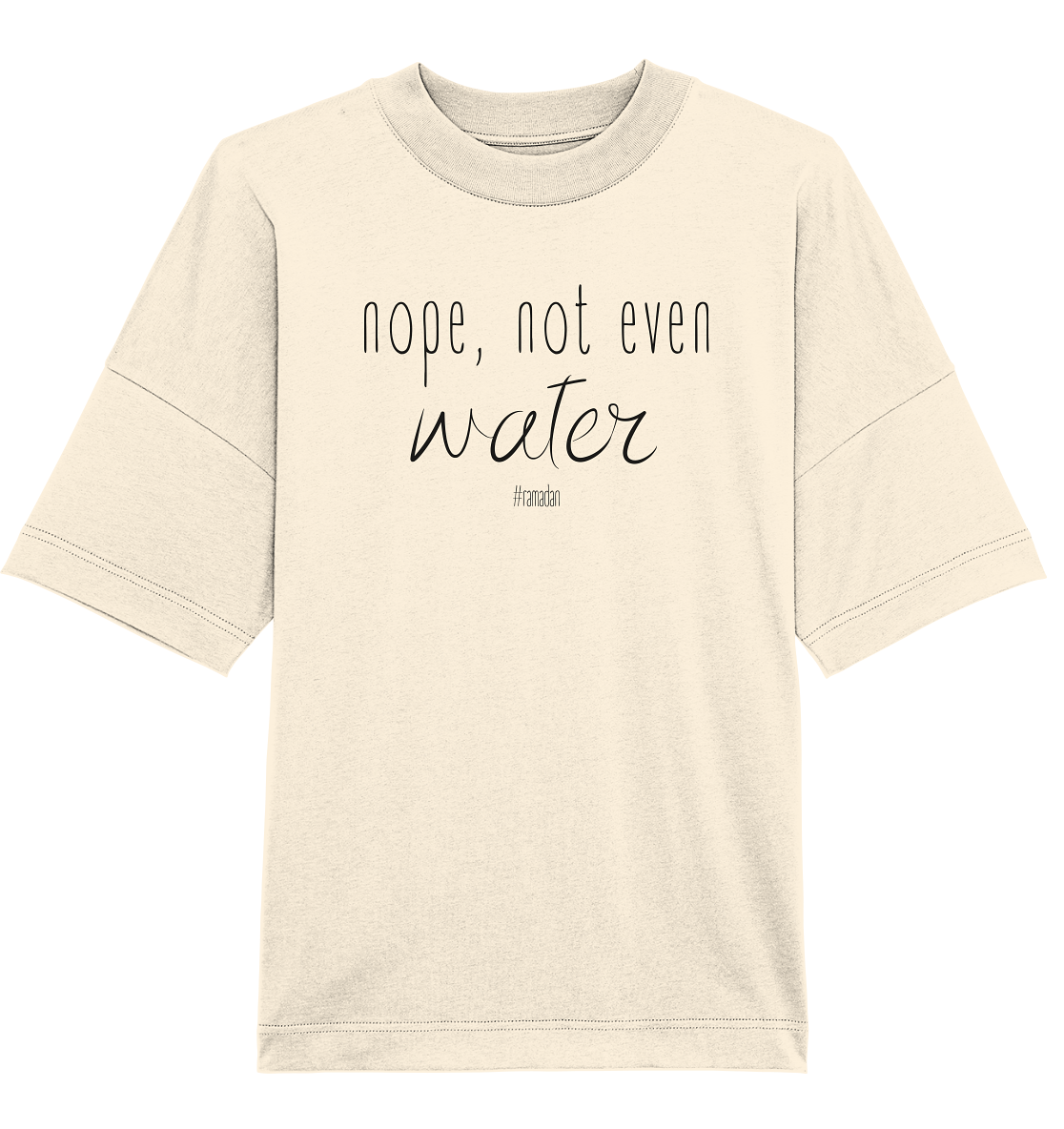 nope, not even water