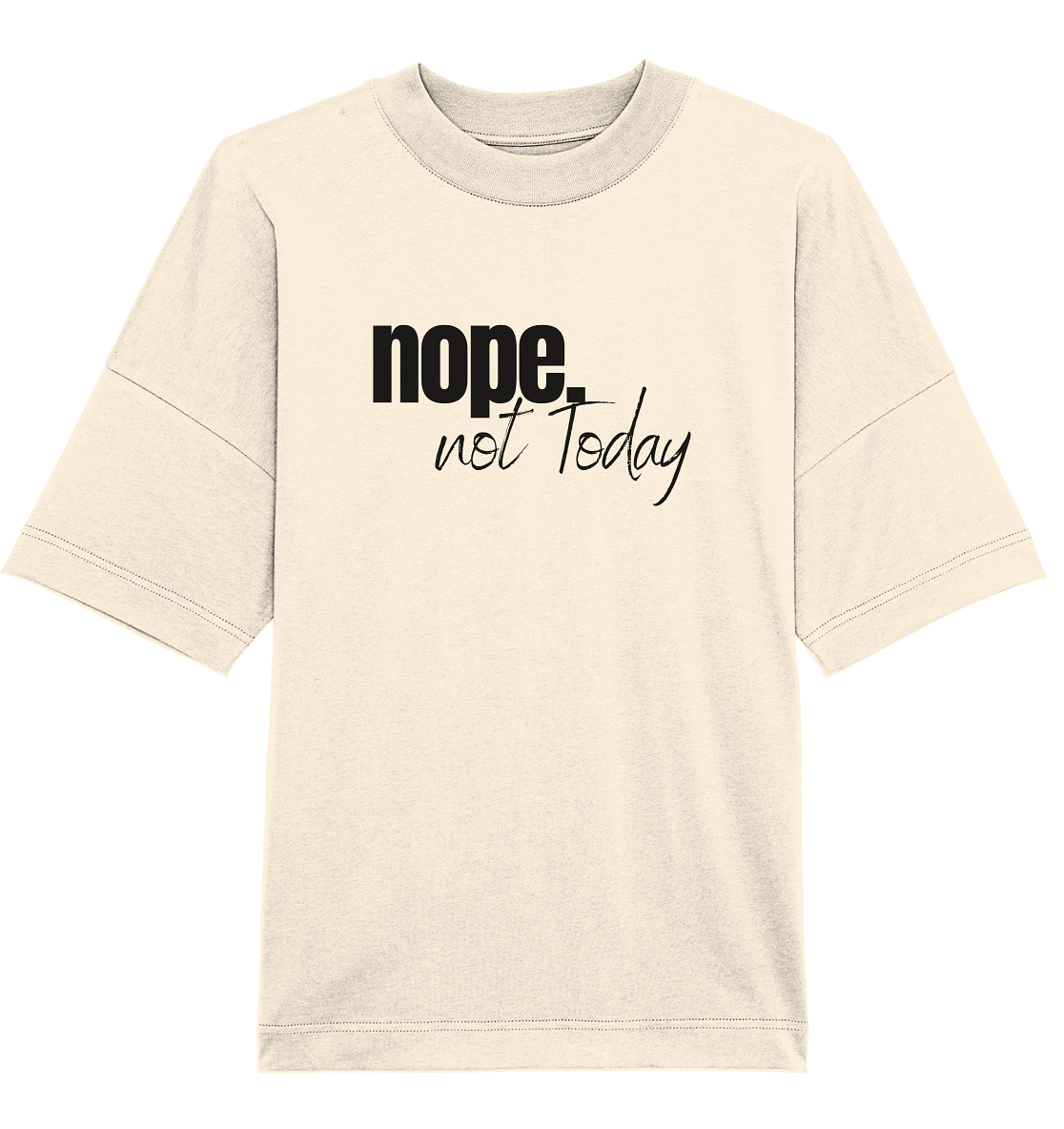 Nope. not Today - Oversized Unisex T-Shirt