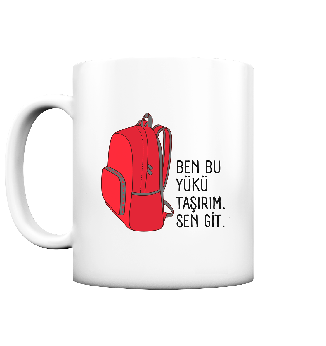 BEN BU YÜKÜ TAŞIRIM. SEN GİT - Tasse matt