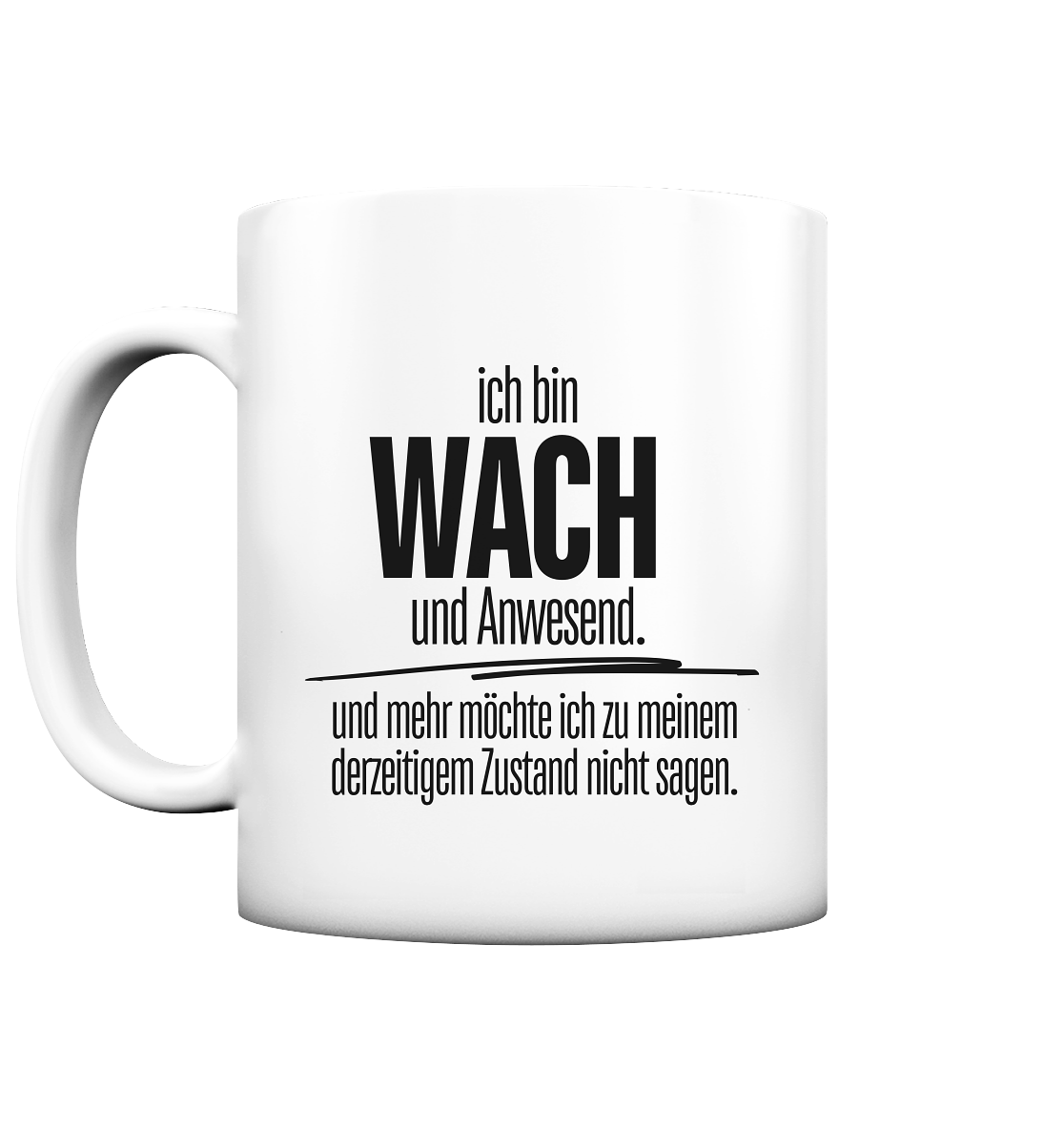Ich bin wach und Anwesend. - Tasse matt