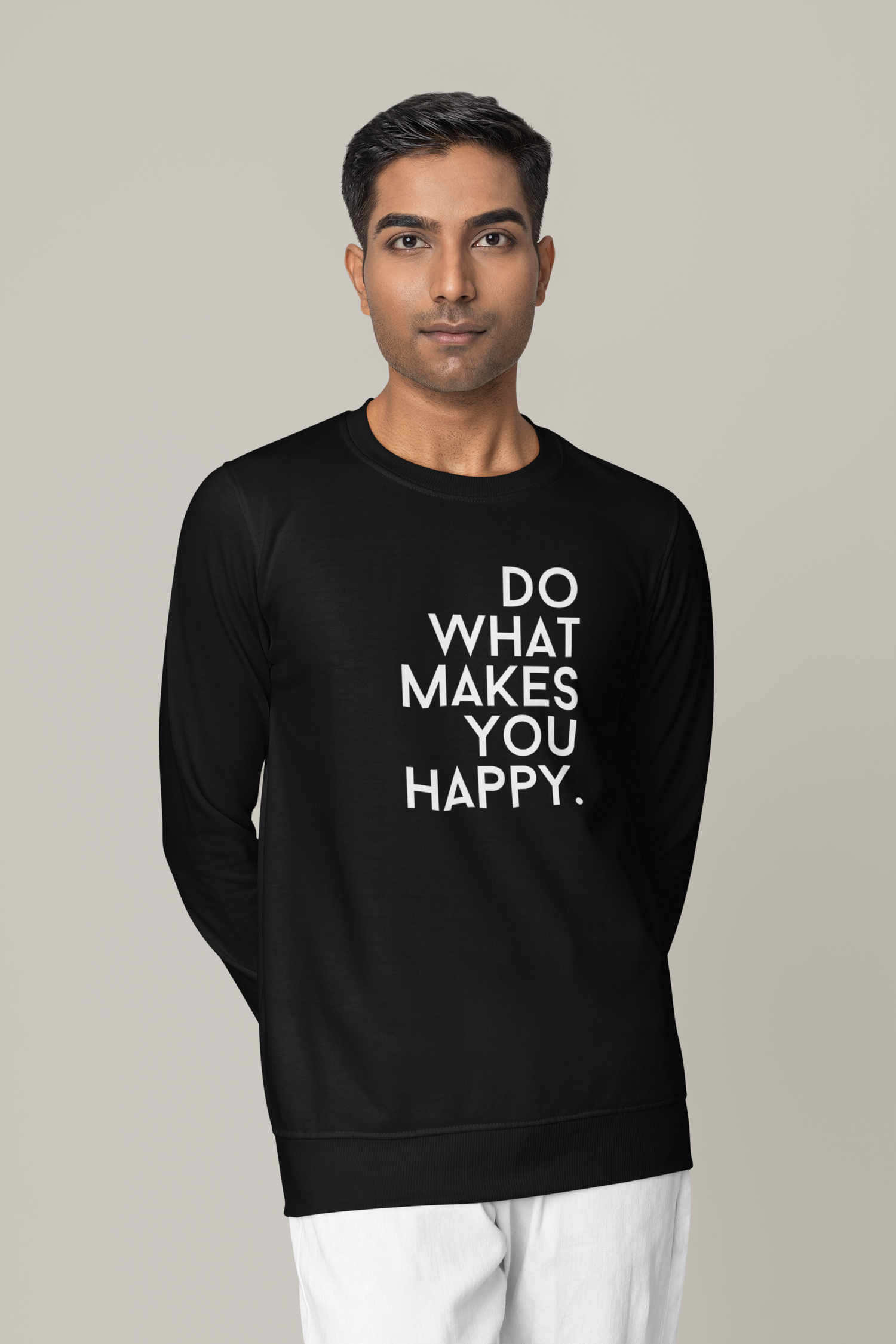 Do what you makes you happy. - Basic Sweatshirt