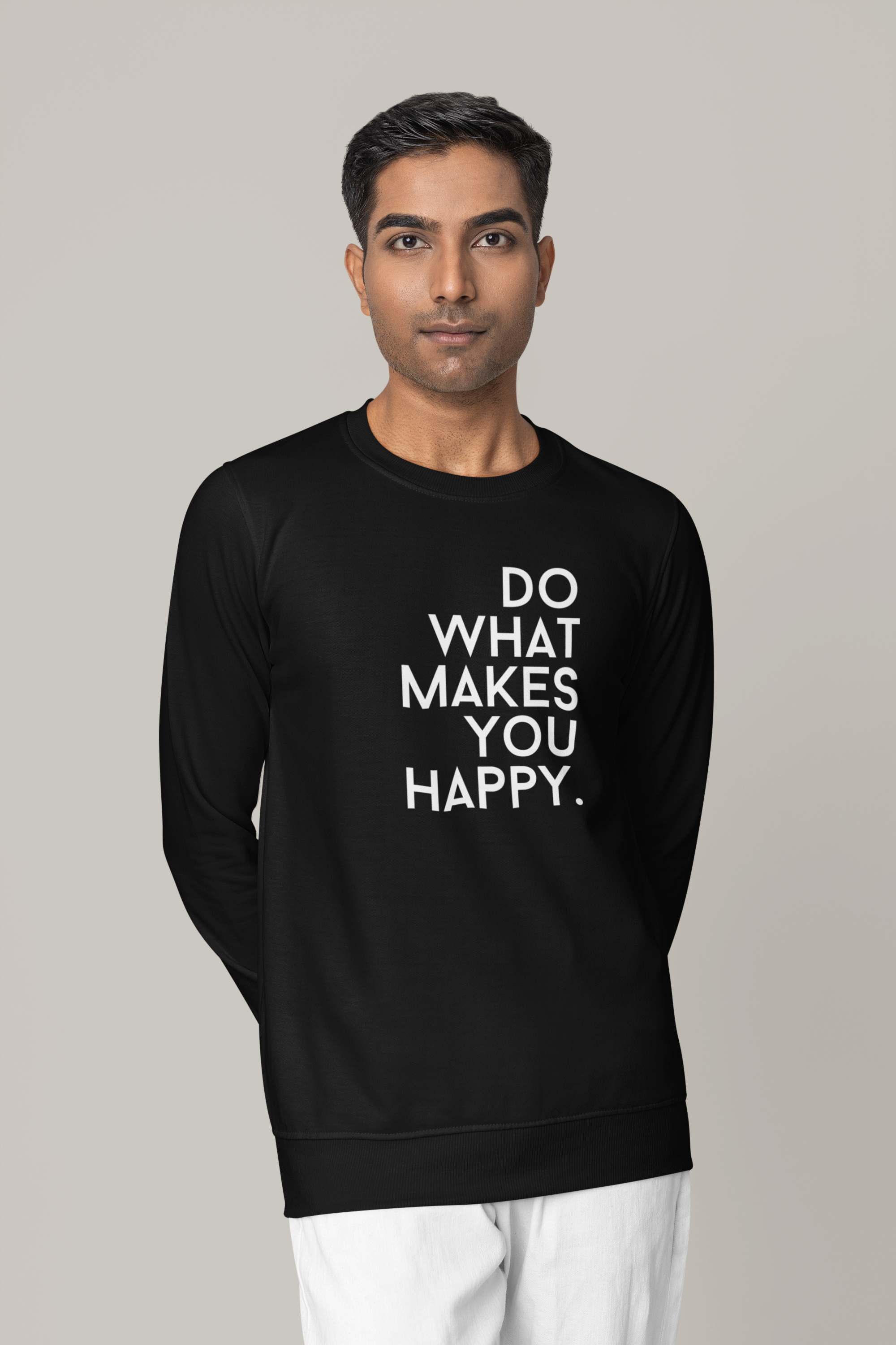 Do what you makes you happy. - Basic Sweatshirt