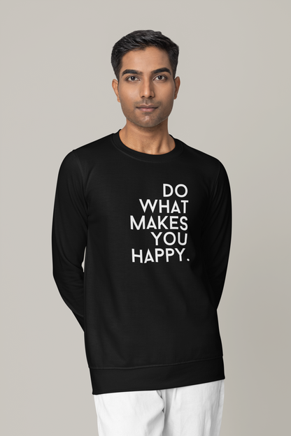 Do what you makes you happy. - Basic Sweatshirt