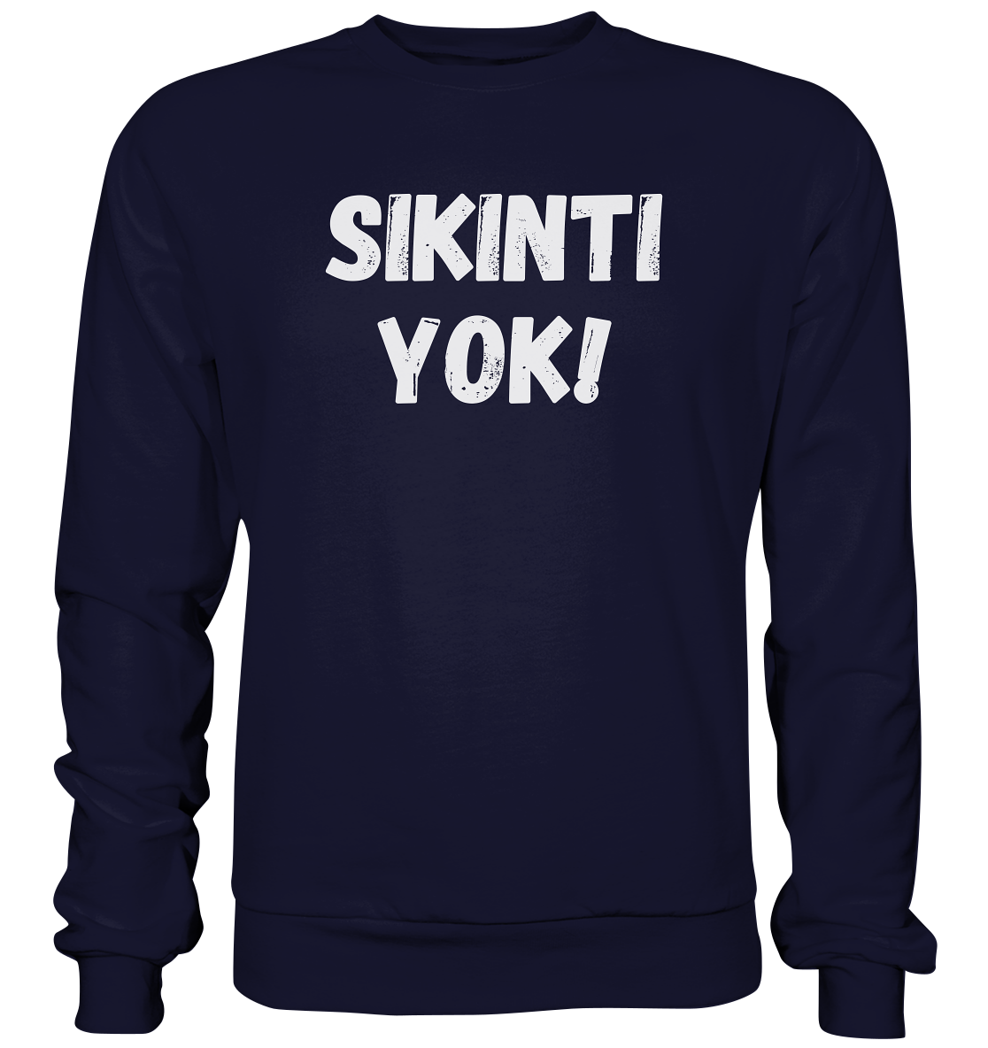 SIKINTI YOK! - Basic Sweatshirt