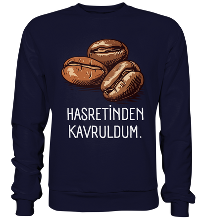 Hasretinden kavruldum. - Basic Sweatshirt