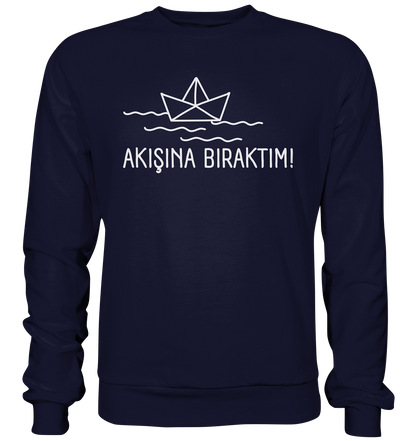 AKIŞINA BIRAKTIM! - Basic Sweatshirt