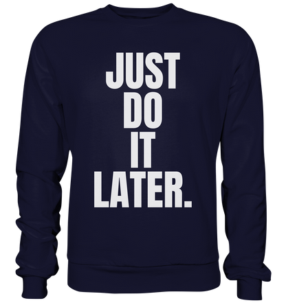 Just do it later - Basic Sweatshirt