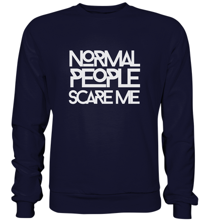 Normal people scare me - Basic Sweatshirt