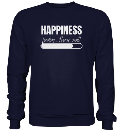 Happiness Loading... Please wait! - Basic Sweatshirt