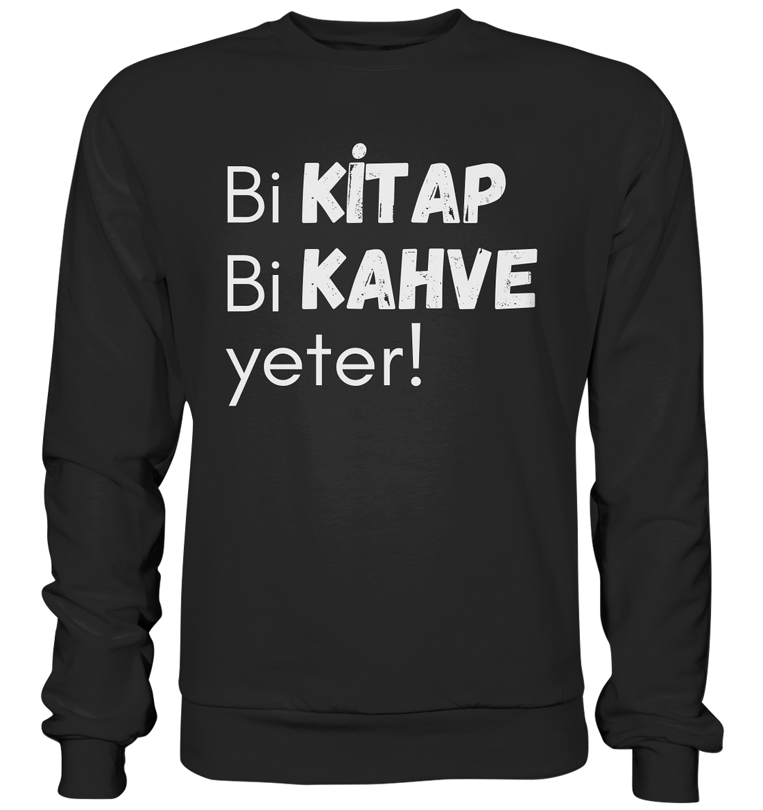 Bi Kitap Bi Kahve yeter! - Basic Sweatshirt