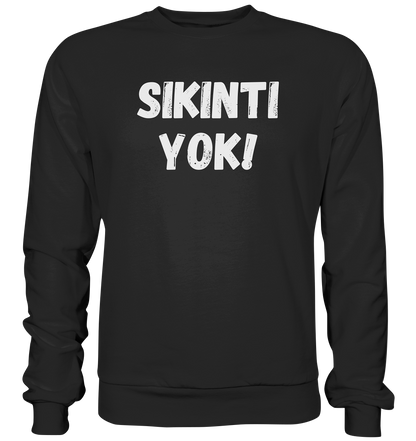 SIKINTI YOK! - Basic Sweatshirt