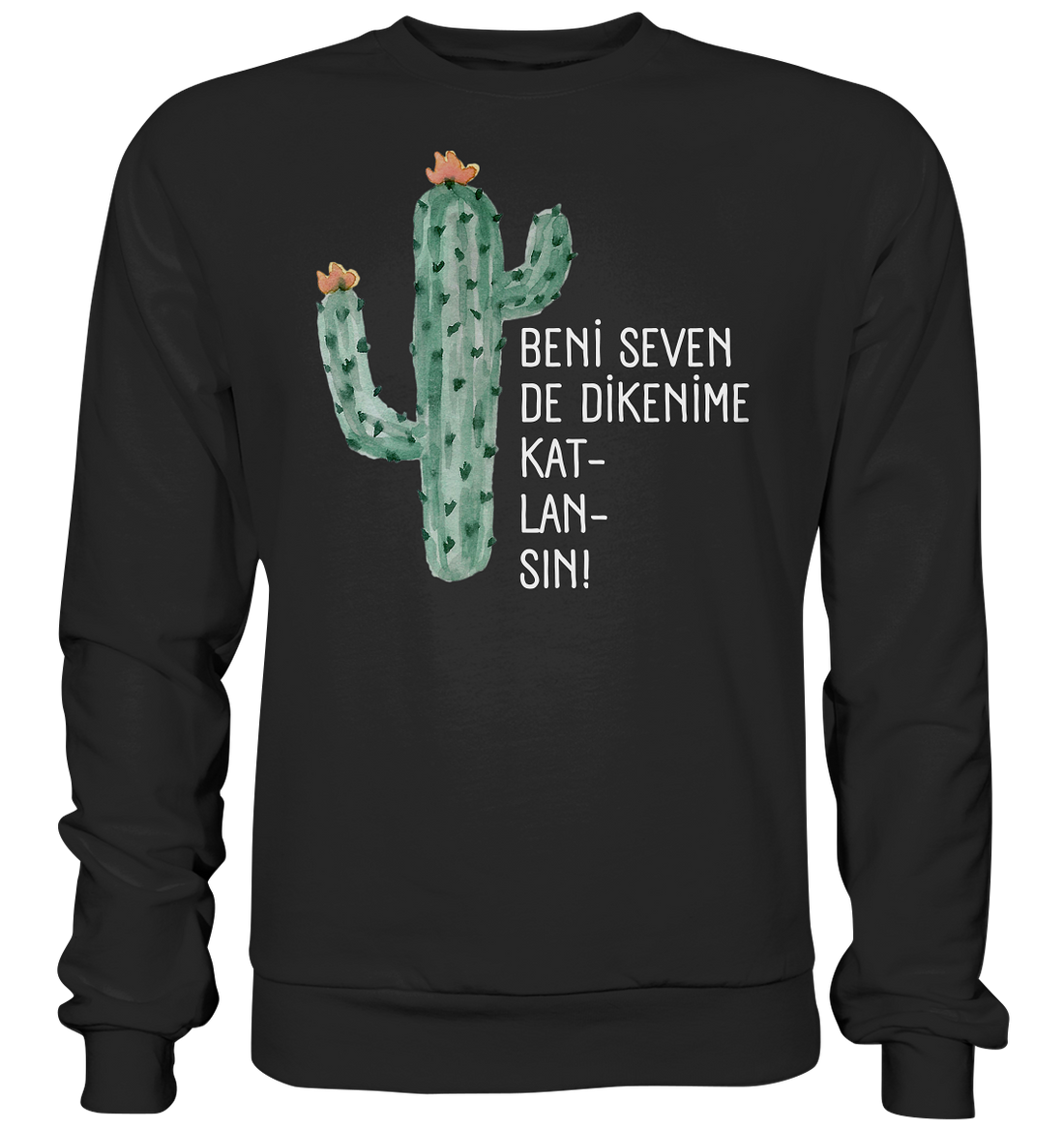 BENİ SEVEN DE DİKENİME KAT- LAN- SIN! - Basic Sweatshirt