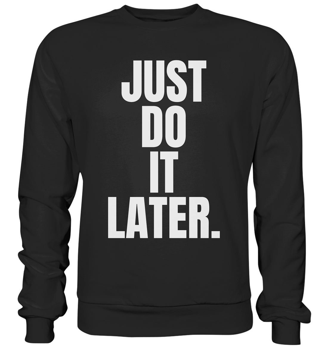 Just do it later - Basic Sweatshirt
