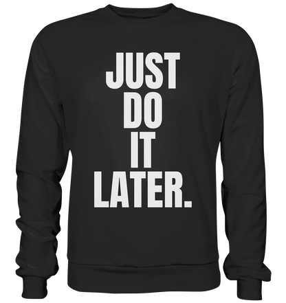Just do it later - Basic Sweatshirt