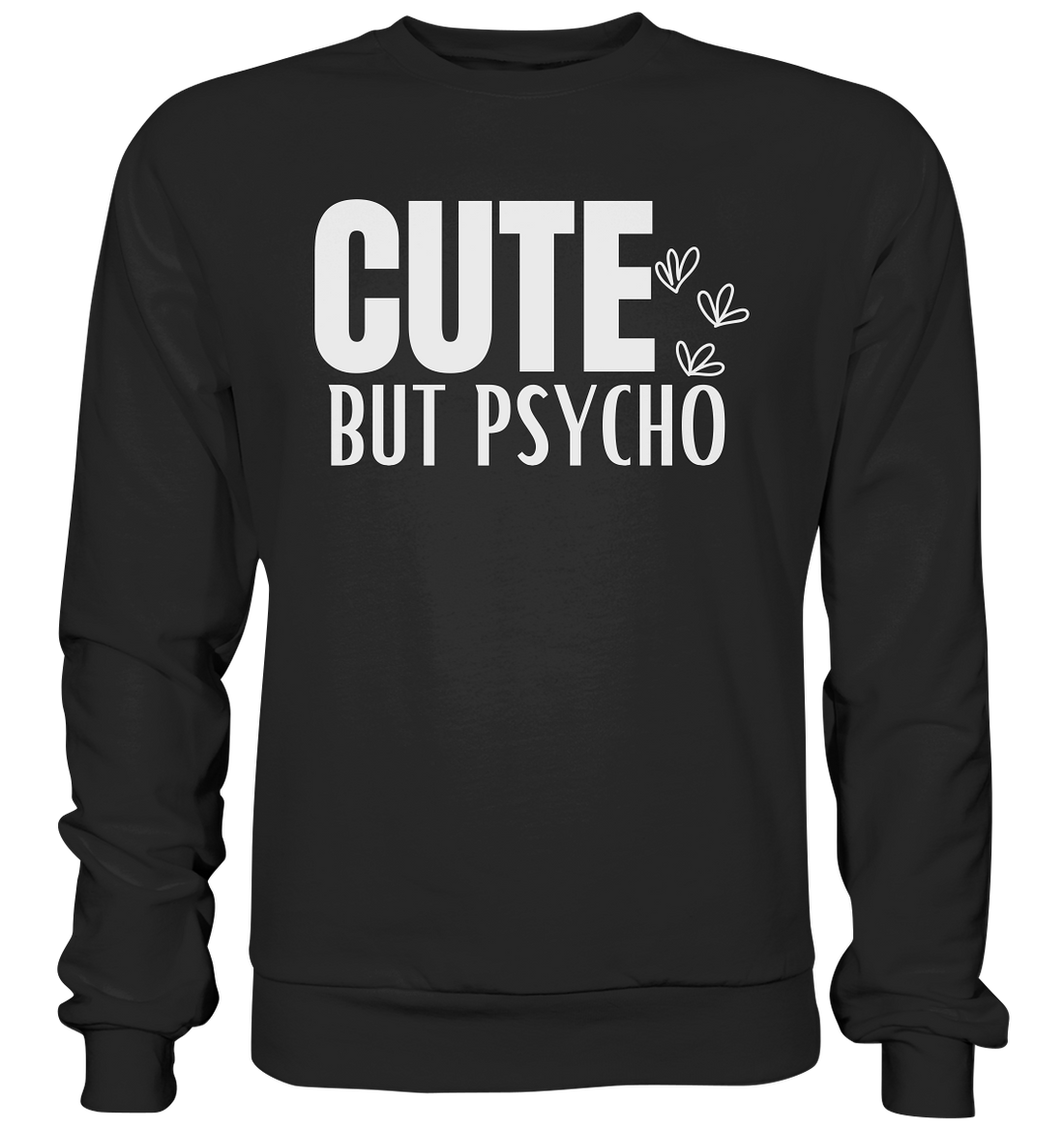 Cute but Psycho - Basic Sweatshirt