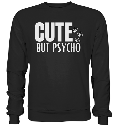 Cute but Psycho - Basic Sweatshirt