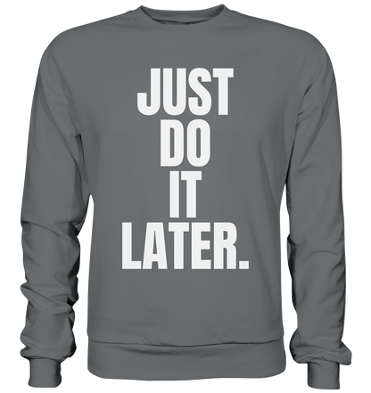Just do it later - Basic Sweatshirt